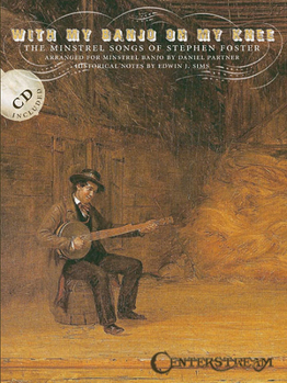 Paperback With My Banjo on My Knee: The Minstrel Songs of Stephen Foster [With CD] Book