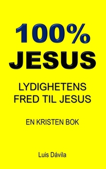 Paperback 100% Jesus: Lydighetens Fred Til Jesus [Norwegian] Book