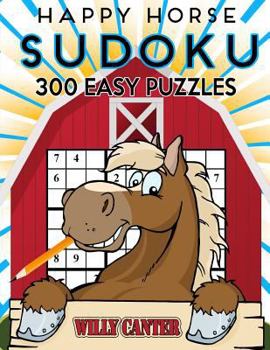 Paperback Happy Horse Sudoku 300 Easy Puzzles: No Wasted Puzzles With Only One Level Of Difficulty Book