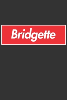 Bridgette: Bridgette Planner Calendar Notebook Journal, Personal Named Firstname Or Surname For Someone Called Bridgette For Christmas Or Birthdays ... Personolised Custom Name Gift For Bridgette