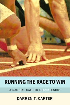Paperback Running The Race To Win: A Radical Call To Discipleship Book
