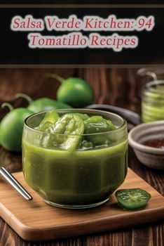 Paperback Salsa Verde Kitchen: 94 Tomatillo Recipes Book
