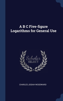 A B C five-figure logarithms for general use