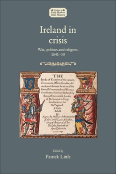Hardcover Ireland in Crisis: War, Politics and Religion, 1641-50 Book