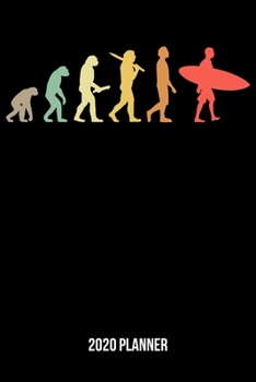 Paperback 2020 Planner: Retro Surfing Evolution Weekly & Monthly Planner 2020 - 52 Week Calendar 6 x 9 Organizer - Gift For Surfers Book