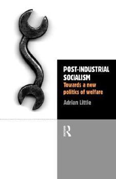 Paperback Post-Industrial Socialism: Towards a New Politics of Welfare Book