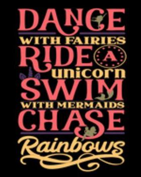 Paperback Dance with Fairies Ride a Unicorn Swim with Mermaids Chase Rainbows: Daily Action Planner -My Next 90 Days Book