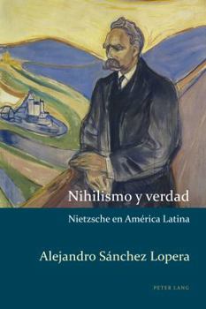 Paperback Nihilismo y verdad: Nietzsche en América Latina [Spanish] Book