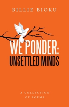 Paperback We Ponder: Unsettled Minds: A Collection of Poems Book