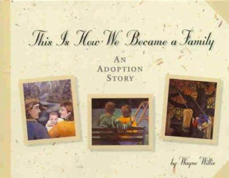 Hardcover This is How We Became a Family: An Adoption Story Book