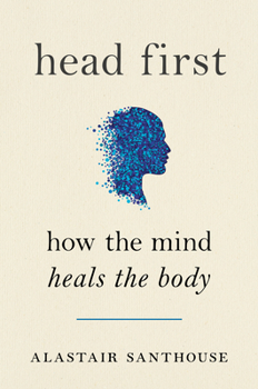 Hardcover Head First: How the Mind Heals the Body Book