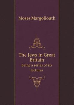 Paperback The Jews in Great Britain being a series of six lectures Book