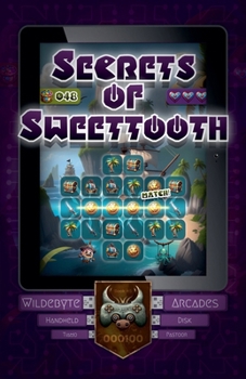 Secrets of Sweettooth (Wildebyte Arcades)