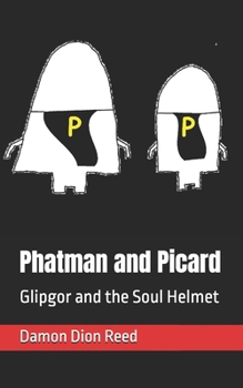 Paperback Phatman and Picard: Glipgor and the Soul Helmet Book
