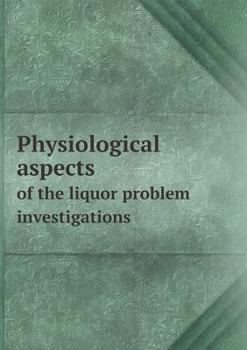 Paperback Physiological aspects of the liquor problem investigations Book
