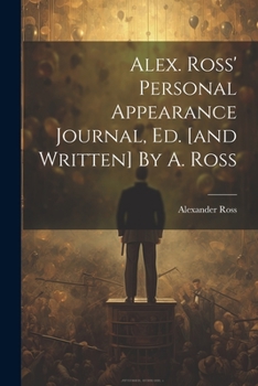 Paperback Alex. Ross' Personal Appearance Journal, Ed. [and Written] By A. Ross Book