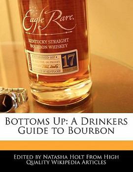 Bottoms Up : A Drinkers Guide to Bourbon