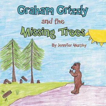 Paperback Graham Grizzly and the Missing Trees Book