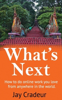 What's Next: How to do online work you love from anywhere in the world