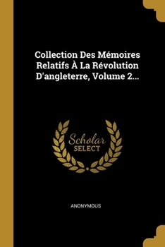 Paperback Collection Des M?moires Relatifs ? La R?volution D'angleterre, Volume 2... [French] Book