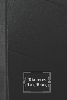 Diabetes Log Book: Weekly Diabetes Record for Blood Sugar, Insuline Dose, Carb Grams and Activity Notes | Daily 1-Year Glucose Tracker | Diabetes ... (54 Pages, 6” x 9”) (Diabetes Leather)
