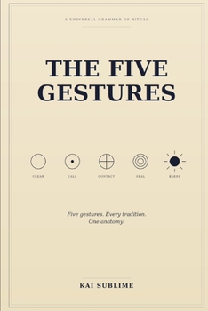 Paperback The Five Gestures: A Universal Grammar of Ritual Book