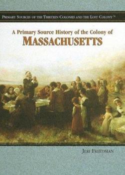 Paperback A Primary Source History of the Colony of Massachusetts Book