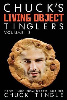Chuck's Living Object Tinglers: Volume 8