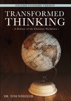 Transformed Thinking : A Defense of the Christian Worldview, English Standard Version