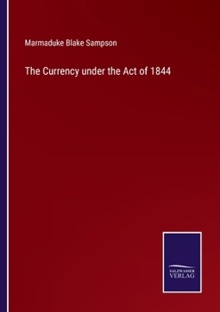Paperback The Currency under the Act of 1844 Book