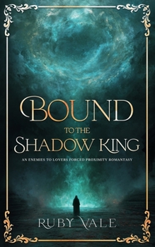 Paperback Bound to the Shadow King: An Enemies to Lovers Forced Proximity Romantasy Book