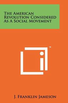 Paperback The American Revolution Considered As A Social Movement Book