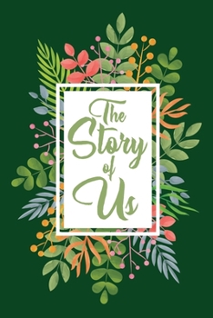 The Story of Us: Engagement Journal the Story of Us Notebook Journal-Couples Journal- Love Diary- Love Journal-Couples Scrapbook-Fill in the Blank Notebook.