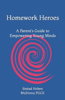 Paperback Homework Heroes: A Parent's Guide to Empowering Young Minds Book