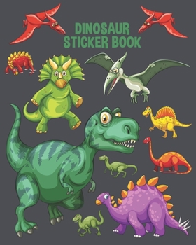 Dinosaur Sticker Book: Awesome Dinosaur T-rex Pattern Fun Children Family Activity Books, Ultimate Blank Permanent Stickers Book Journal to put ... Album For Collecting, Drawing, Doodling