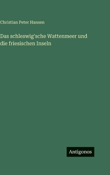 Das schleswig'sche Wattenmeer und die friesischen Inseln