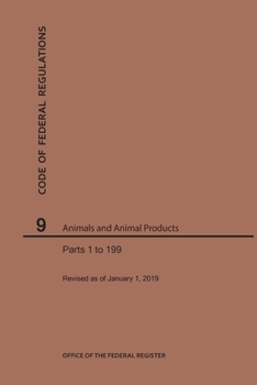 Paperback Code of Federal Regulations Title 9, Animals and Animal Products, Parts 1-199, 2019 Book