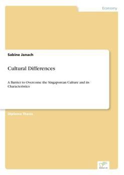 Paperback Cultural Differences: A Barrier to Overcome the Singaporean Culture and its Characteristics Book