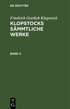 Friedrich Gottlieb Klopstock: Klopstocks Sämmtliche Werke. Band 4