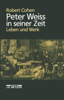 Peter Weiss in seiner Zeit: Leben und Werk (German Edition)