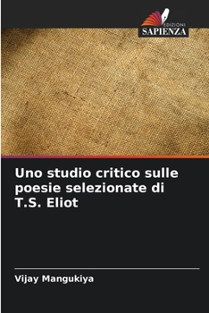 Paperback Uno studio critico sulle poesie selezionate di T.S. Eliot [Italian] Book