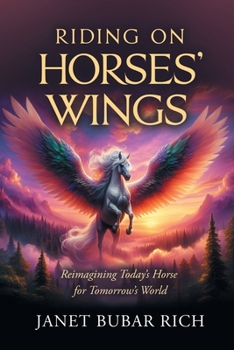 Paperback Riding on Horses' Wings: Reimagining Today's Horse for Tomorrow's World Book