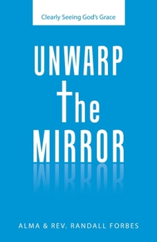 Paperback Unwarp the Mirror: Clearly Seeing God's Grace Book