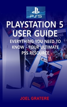 Paperback PlayStation 5 User Guide: Everything You Need To Know - Your Ultimate PS5 Resource Book