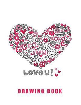 Paperback Love U: Blank Drawing Book, Sketch, Draw and Paint Book