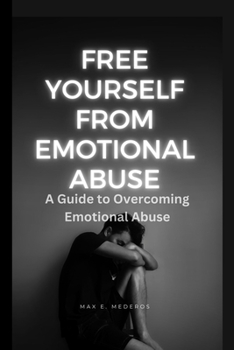 Paperback Free yourself from emotional abuse: A Guide to Overcoming Emotional Abuse Book