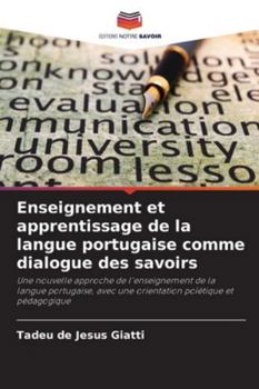 Enseignement et apprentissage de la langue portugaise comme dialogue des savoirs (French Edition)
