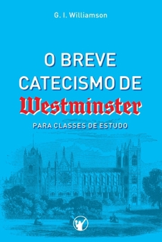 Paperback O Breve Catecismo de Westminister: Para Classes de Estudo [Portuguese] Book