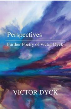 Paperback Perspectives: Further Poetry of Victor Dyck Book