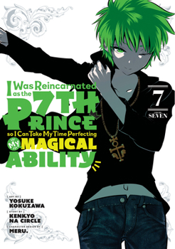 I Was Reincarnated as the 7th Prince so I Can Take My Time Perfecting My Magical Ability 7 - Book #7 of the I Was Reincarnated as the 7th Prince so I Can Take My Time Perfecting My Magical Ability